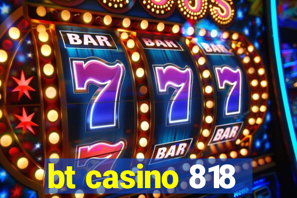 bt casino 818