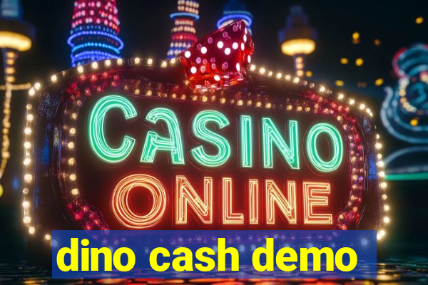 dino cash demo