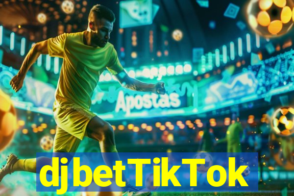 djbetTikTok