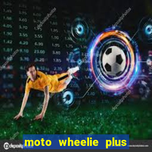 moto wheelie plus dinheiro infinito