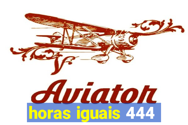 horas iguais 444