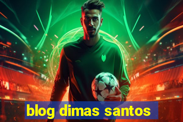 blog dimas santos