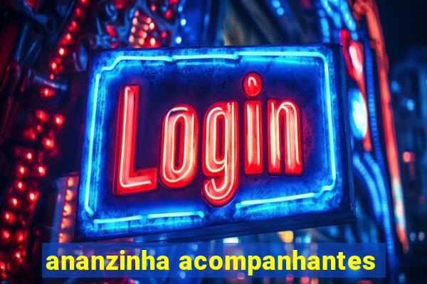 ananzinha acompanhantes