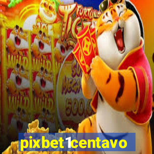 pixbet1centavo