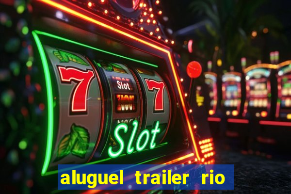 aluguel trailer rio grande do sul