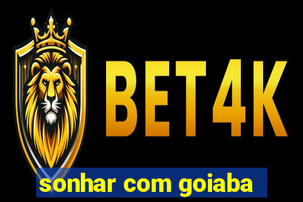 sonhar com goiaba