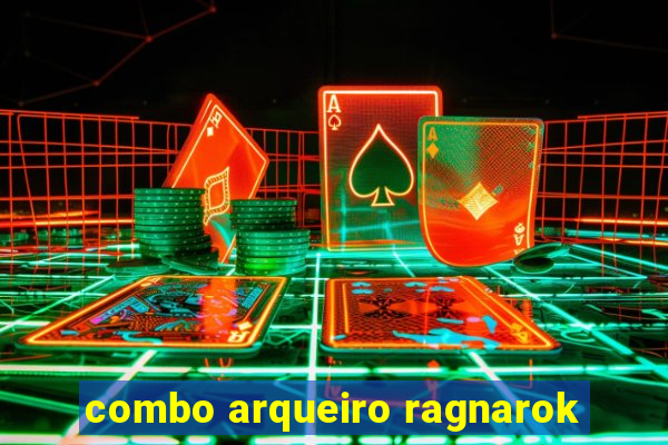 combo arqueiro ragnarok