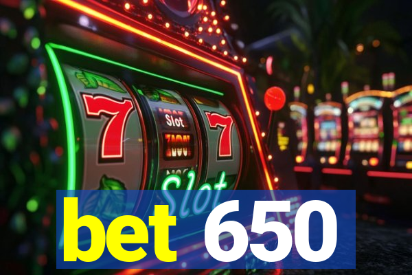 bet 650
