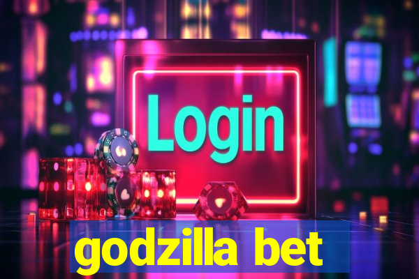 godzilla bet