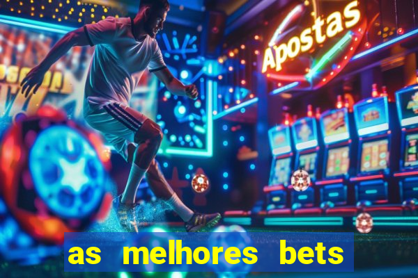 as melhores bets do brasil
