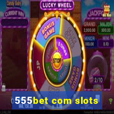 555bet com slots
