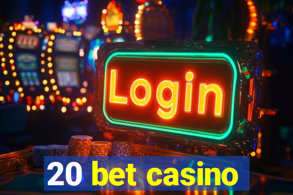 20 bet casino