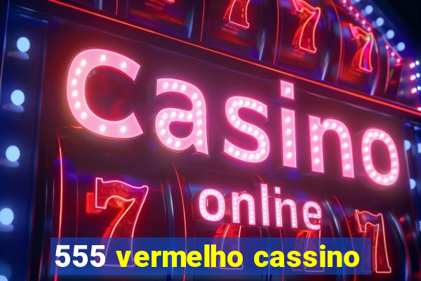 555 vermelho cassino
