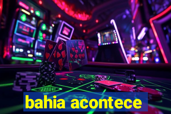 bahia acontece
