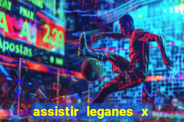 assistir leganes x real madrid ao vivo online