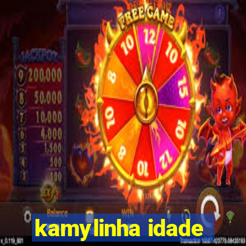 kamylinha idade