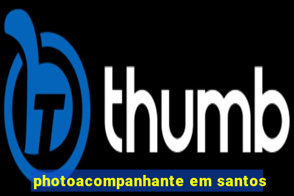 photoacompanhante em santos