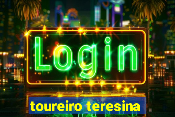 toureiro teresina