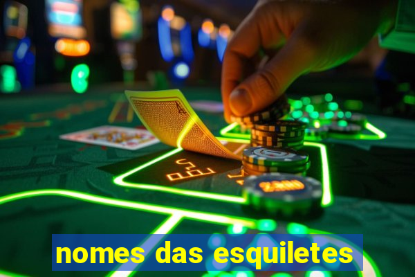 nomes das esquiletes