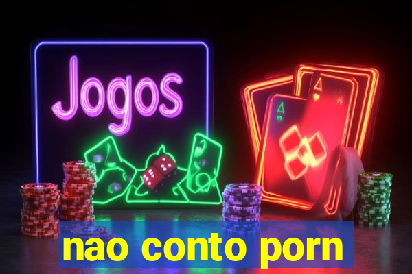 nao conto porn