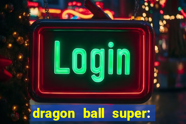 dragon ball super: super hero filme completo dublado google drive