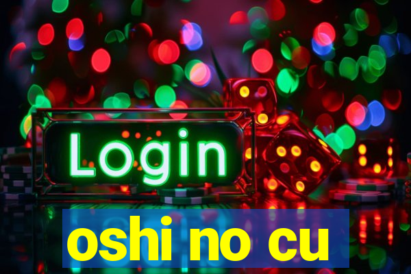 oshi no cu