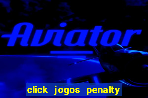 click jogos penalty fever brasil