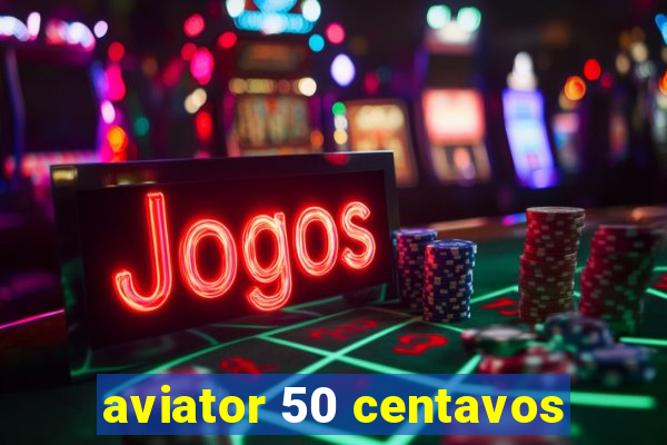 aviator 50 centavos