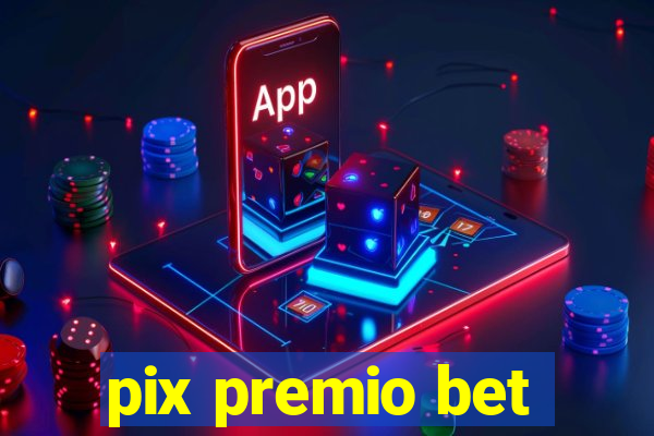 pix premio bet