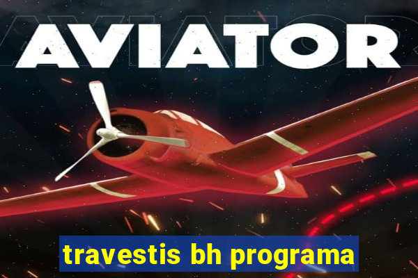 travestis bh programa