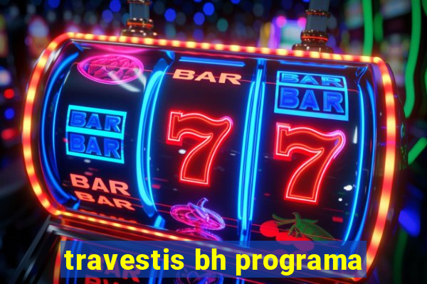 travestis bh programa