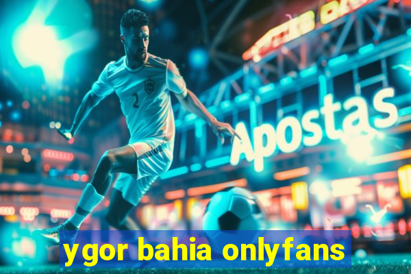 ygor bahia onlyfans