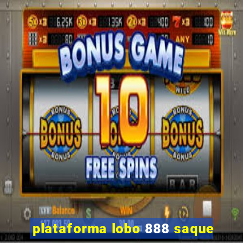 plataforma lobo 888 saque
