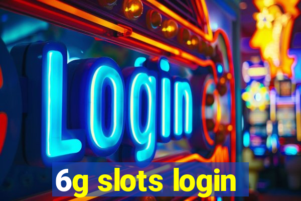 6g slots login