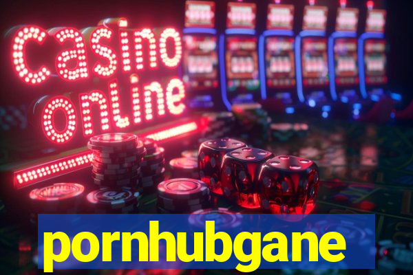 pornhubgane