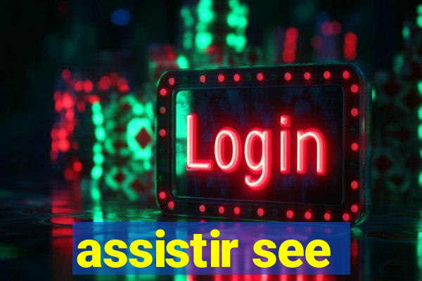 assistir see