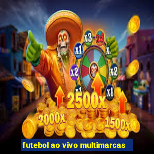 futebol ao vivo multimarcas