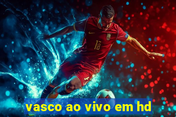 vasco ao vivo em hd