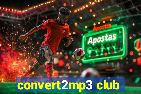 convert2mp3 club