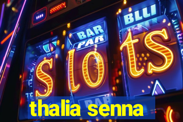 thalia senna