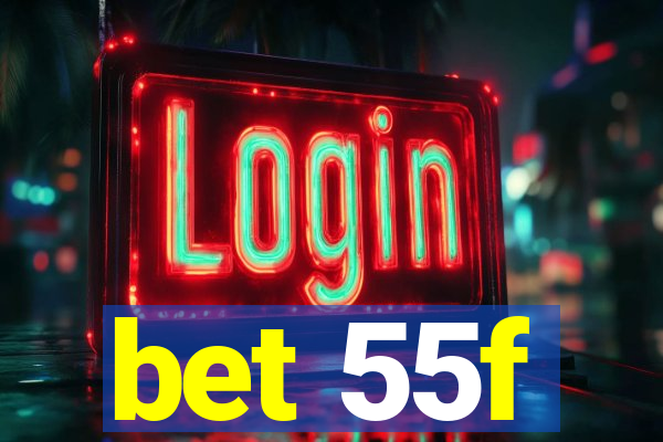 bet 55f