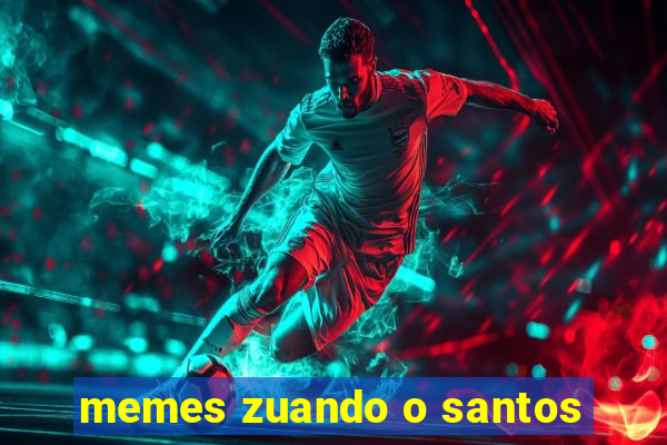 memes zuando o santos