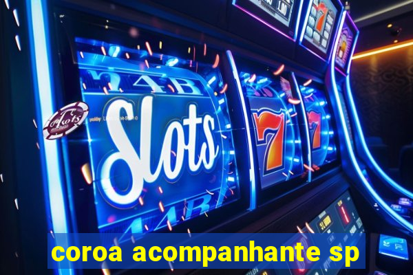 coroa acompanhante sp