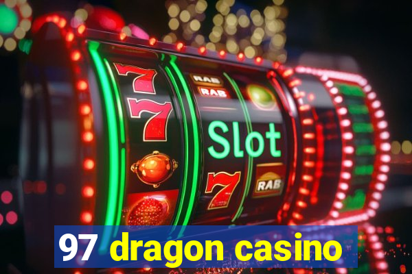 97 dragon casino