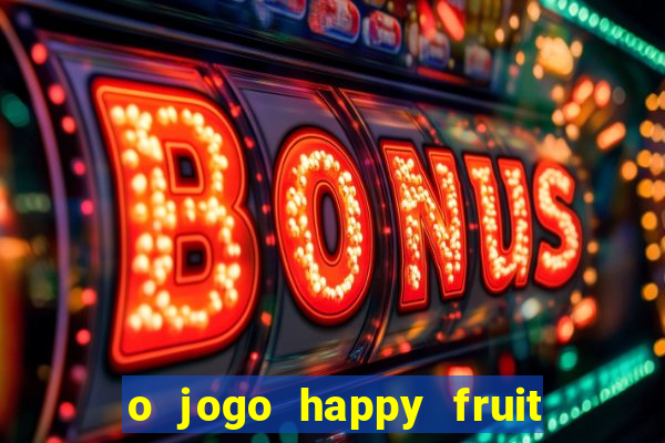 o jogo happy fruit fusion paga mesmo