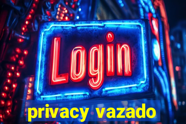 privacy vazado