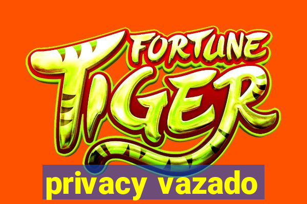 privacy vazado