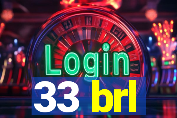 33 brl