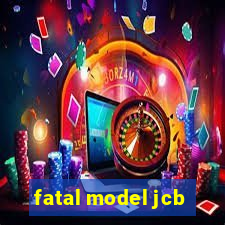 fatal model jcb