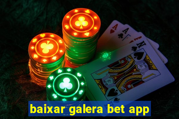 baixar galera bet app